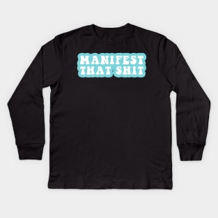 Manifest That Shit Kids Long Sleeve T-Shirt